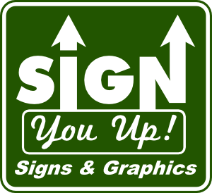 Sign You Up! - Signs and Graphics